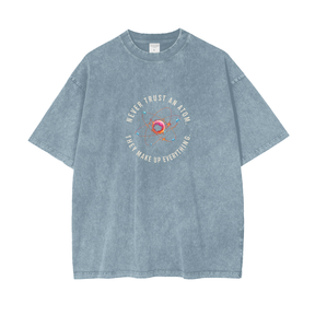 Never Trust an Atom Oversized Snow Wash T-Shirt